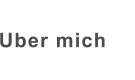 Uber mich
