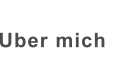 Uber mich